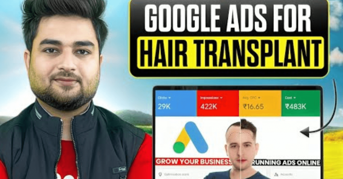 How To Setup Google Ads For Hair Transplant | Google Ads For Hair Transplant Doctor | Google Ads